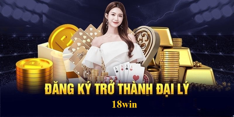 đại lý 18win